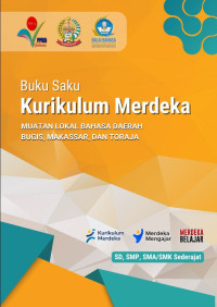 Buku Saku SD, SMP, SMA/SMK Sederajat Kurikulum Merdeka MUATAN LOKAL BAHASA DAERAH BUGIS, MAKASSAR, DAN TORAJA untuk SD, SMP, SMA/SMK Sederajat