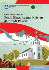 Buku Panduan Guru Pendidikan Agama Kristen dan Budi Pekerti untuk SMA/SMK Kelas XI